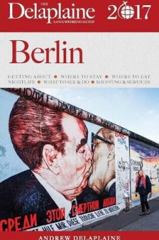 Cover of Berlin - The Delaplaine 2017 Long Weekend Guide