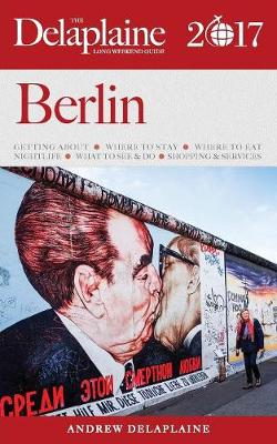 Book cover for Berlin - The Delaplaine 2017 Long Weekend Guide