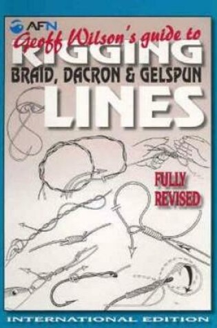 Cover of Geoff Wilson's Guide to Rigging Braid, Dacron & Gelspun Lines