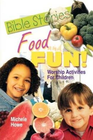 Cover of Bible Stories Food And Fun!