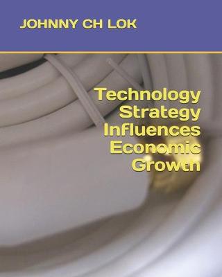 Book cover for Technology Strategy Influences Economic Growth