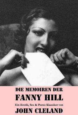 Book cover for Die Memoiren der Fanny Hill (Ein Erotik, Sex & Porno Klassiker)