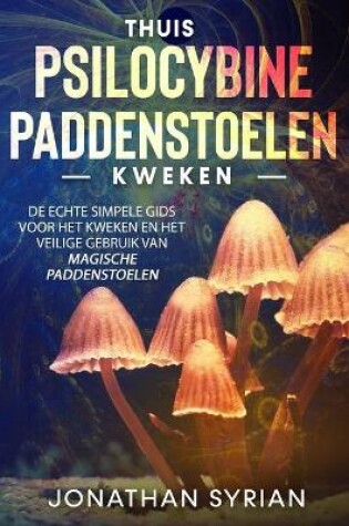 Cover of Thuis Psilocybine-paddenstoelen kweken