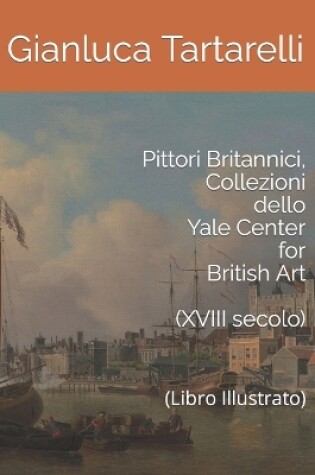 Cover of Pittori Inglesi, Collezioni dello Yale Center for British Art (XVIII secolo)