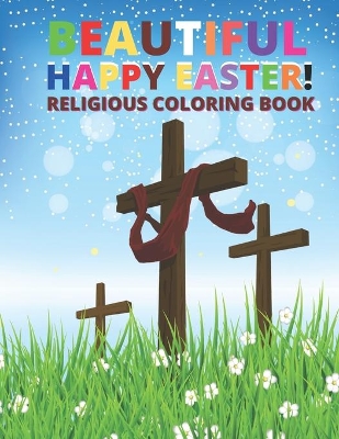 Book cover for Beautiful Happy Easter! Religious Coloring Book