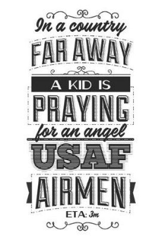 Cover of In A Country Far Away A Kid Is Praying For An Angel USAF Airmen