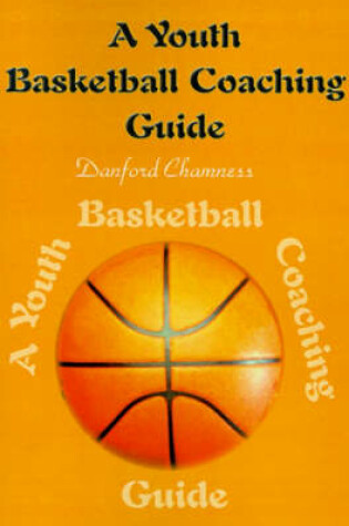 Cover of A Youth Basketball Coaching Guide