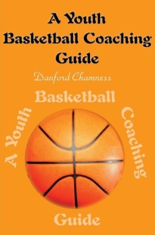 Cover of A Youth Basketball Coaching Guide