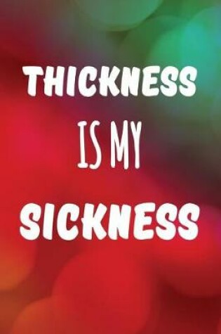 Cover of Thickness is My Sickness