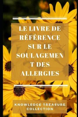 Cover of Le Livre De Reference Sur Le Soulagement Des Allergies