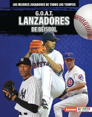 Cover of G.O.A.T. Lanzadores de béisbol (G.O.A.T. Baseball Pitchers)