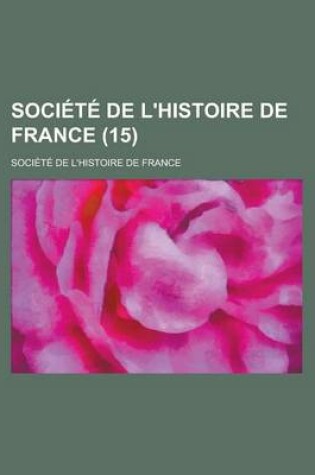 Cover of Societe de L'Histoire de France (15 )