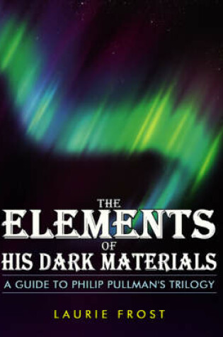 Cover of The Elements of "His Dark Materials"
