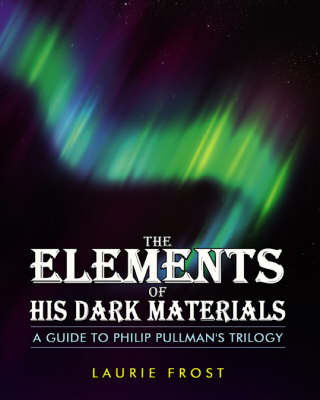 Cover of The Elements of "His Dark Materials"