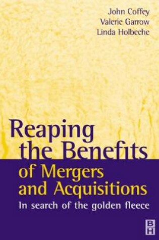 Cover of Reaping the Benefits of Mergers and Acquisitions in Search of the Golden Fleece