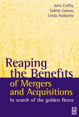 Book cover for Reaping the Benefits of Mergers and Acquisitions in Search of the Golden Fleece