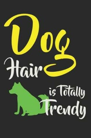 Cover of Dog Hair is Totally Trendy