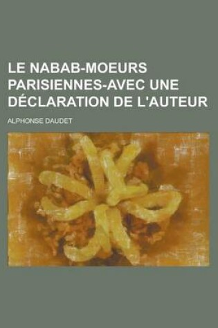 Cover of Le Nabab-Moeurs Parisiennes-Avec Une Declaration de L'Auteur