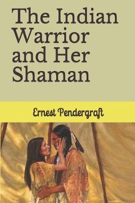 Book cover for The Indian Warrior and Her Shaman
