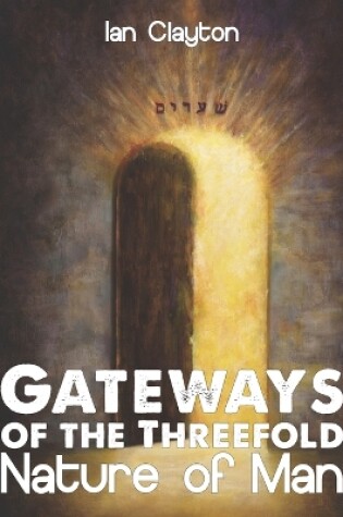 Cover of Gateways of the Three-Fold Nature of Man
