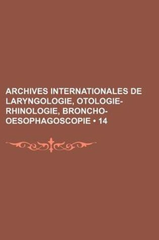 Cover of Archives Internationales de Laryngologie, Otologie-Rhinologie, Broncho-Oesophagoscopie (14)