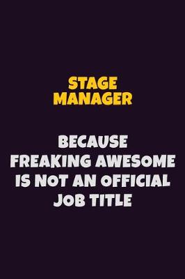 Book cover for Stage Manager, Because Freaking Awesome Is Not An Official Job Title