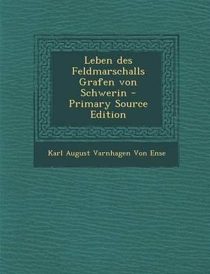 Book cover for Leben Des Feldmarschalls Grafen Von Schwerin - Primary Source Edition