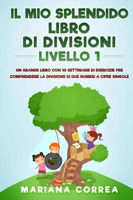 Book cover for Il Mio Splendido Libro Di Divisioni Livello 1