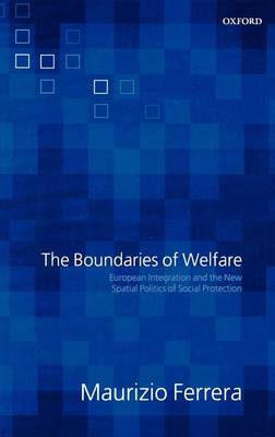 Book cover for Boundaries of Welfare, The: European Integration and the New Spatial Politics of Social Protection