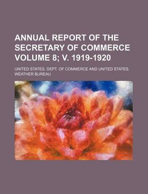 Book cover for Annual Report of the Secretary of Commerce Volume 8; V. 1919-1920