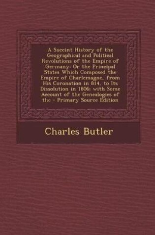 Cover of A Succint History of the Geographical and Political Revolutions of the Empire of Germany