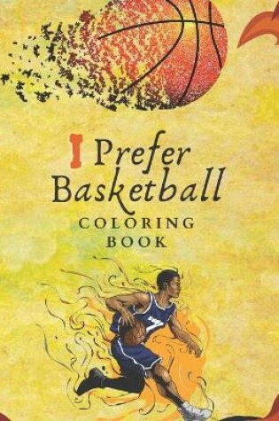 Cover of I Prefer Basketball Coloring Book