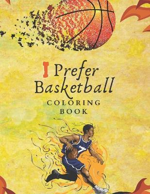 Book cover for I Prefer Basketball Coloring Book