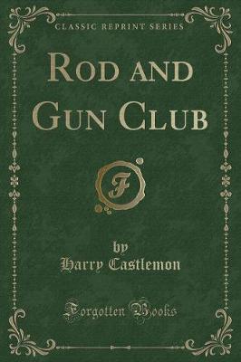 Book cover for Rod and Gun Club (Classic Reprint)