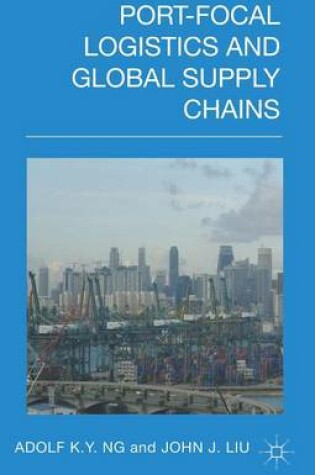 Cover of Port-Focal Logistics and Global Supply Chains