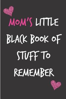 Book cover for Mom's Little Black Book of Stuff to Remember