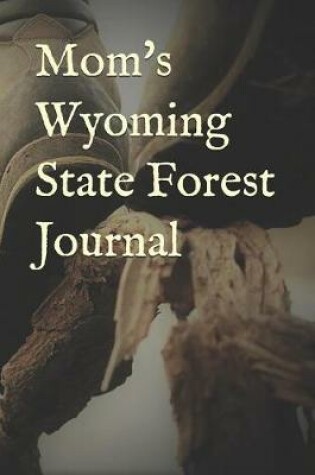 Cover of Mom's Wyoming State Forest Journal