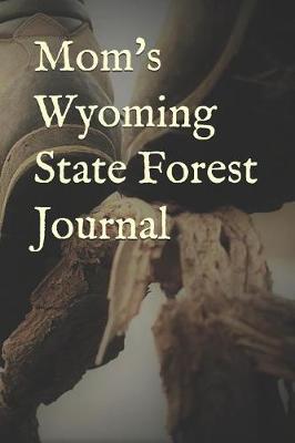 Book cover for Mom's Wyoming State Forest Journal