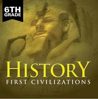 Book cover for 6th Grade History: First Civilizations