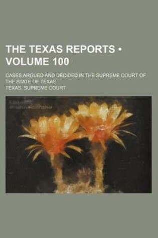 Cover of The Texas Reports (Volume 100); Cases Argued and Decided in the Supreme Court of the State of Texas