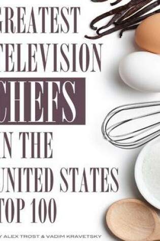 Cover of Greatest Television Chefs in the United States