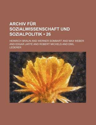 Book cover for Archiv Fur Sozialwissenschaft Und Sozialpolitik (26)