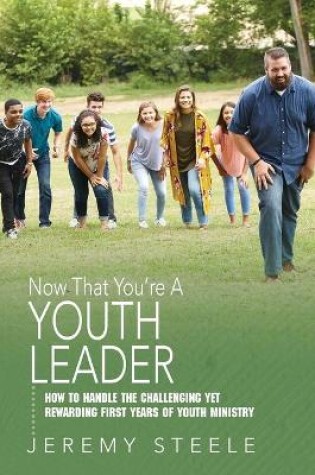 Cover of Now That You're A Youth Leader