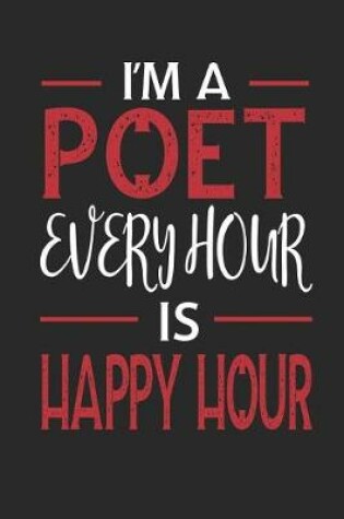 Cover of I'm a Poet Every Hour Is Happy Hour