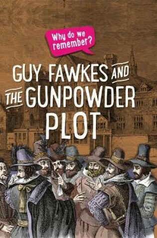 Cover of Why do we remember?: Guy Fawkes and the Gunpowder Plot