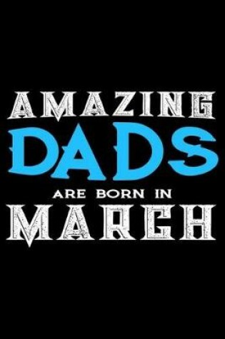 Cover of Amazing Dads Are Born In March