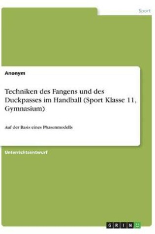 Cover of Techniken des Fangens und des Duckpasses im Handball (Sport Klasse 11, Gymnasium)