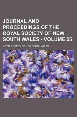 Cover of Journal and Proceedings of the Royal Society of New South Wales (Volume 25)