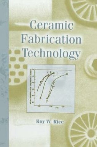 Cover of Ceramic Fabrication Technology