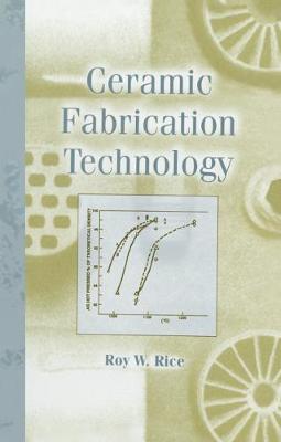 Book cover for Ceramic Fabrication Technology